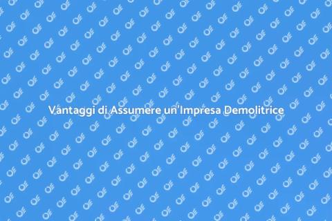 Assumere Impresa Demolitrice: Guida