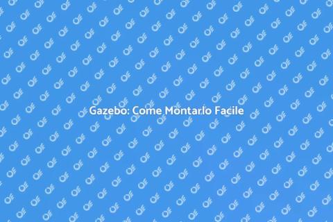 Montaggio Gazebo: Guida Completa