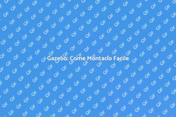 Montaggio Gazebo: Passo Dopo Passo