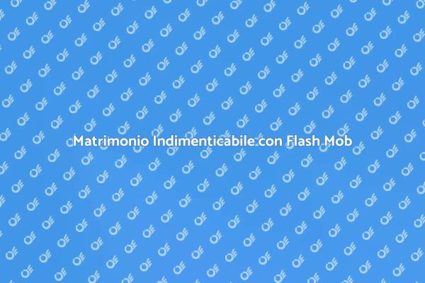 Sorprendi gli Ospiti con un Flash Mob