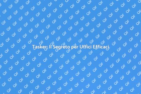 Organizzazione Ufficio a Casa con Tasker
