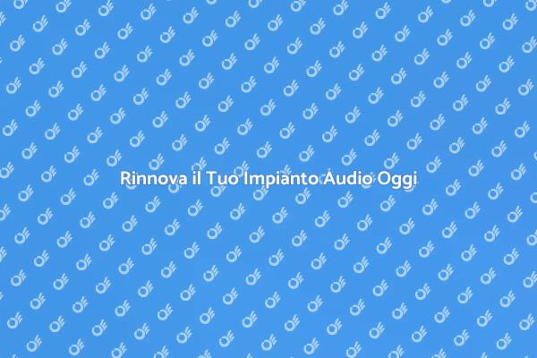 Aggiorna il Tuo Sistema Sonoro Subito