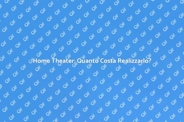 Investire in un Home Theater: Ecco i Costi