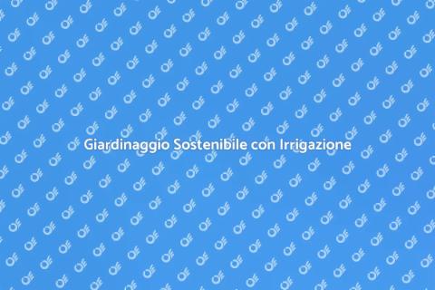 Sistema di Irrigazione a Risparmio