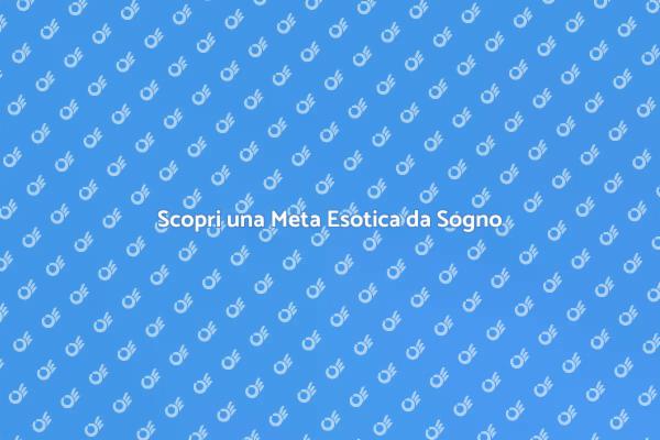 Fuga in una Meta Esotica Indimenticabile