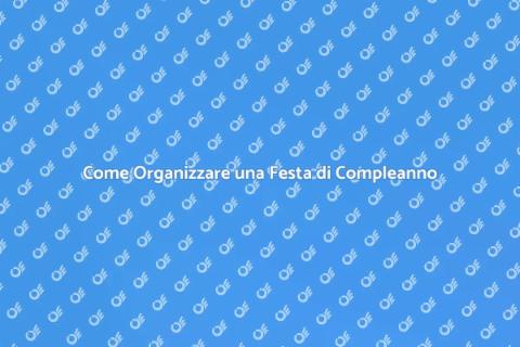 Festa Compleanno Adulti: Guida Pratica