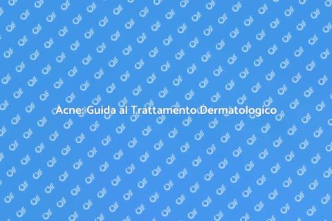 Curare l'Acne con il Dermatologo