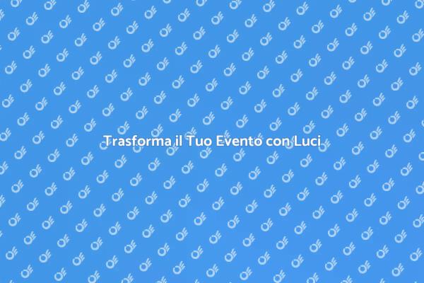 L'Illuminazione per Eventi Indimenticabili