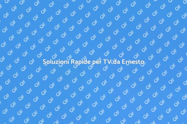 Assistenza TV Efficiente con Ernesto