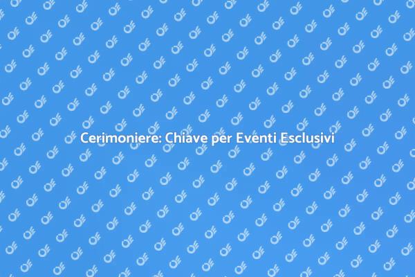 Cerimoniere: Fondamentale per Eventi Unici