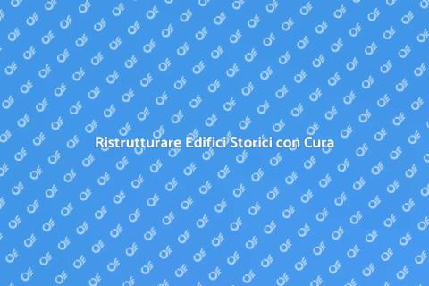 Ristrutturazione Edifici Storici