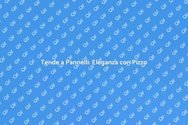 Tenda a Pannelli: Stile e Privacy