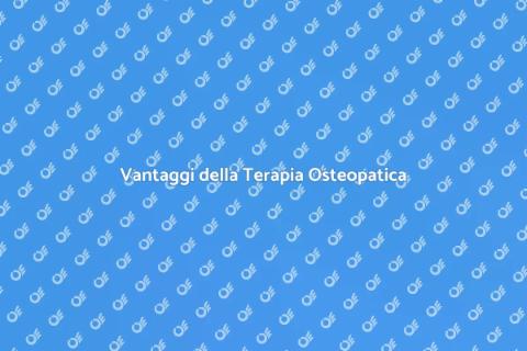 Benefici della Terapia Osteopatica