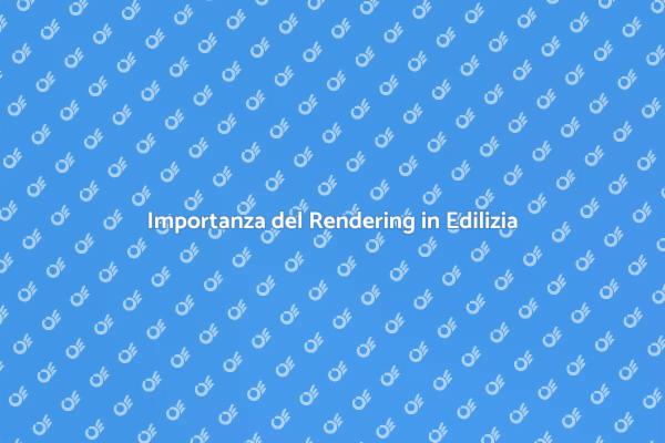 Rendering: Essenziale per la Progettazione