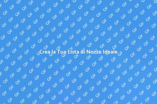 La Tua Lista di Nozze Unica e Speciale