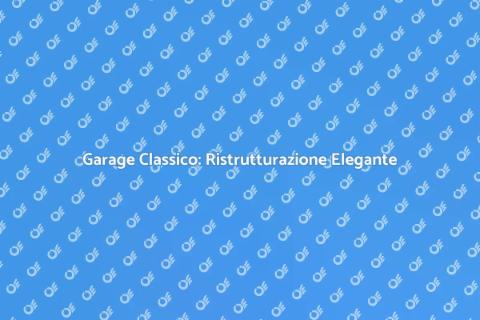 Ristrutturare Garage in Stile Classico