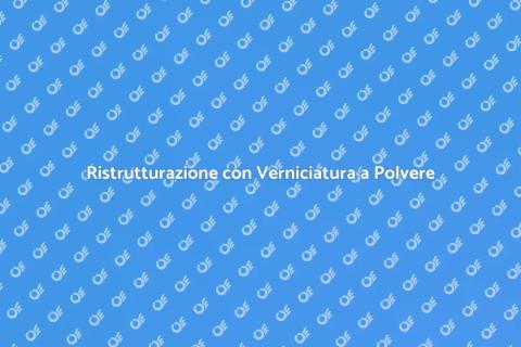 Verniciatura a Polvere: Innovazione e Stile