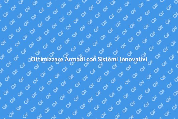 Ristrutturazione e Ottimizzazione Armadi