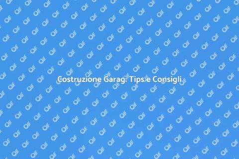Costruire un Garag: Guida Completa