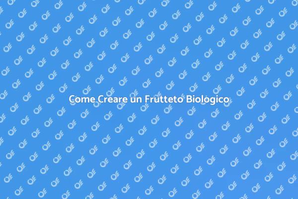 Guida all'Allestimento di un Frutteto