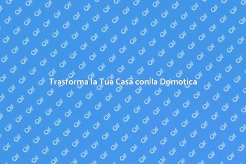 Casa Smart: Domotica per Tutti