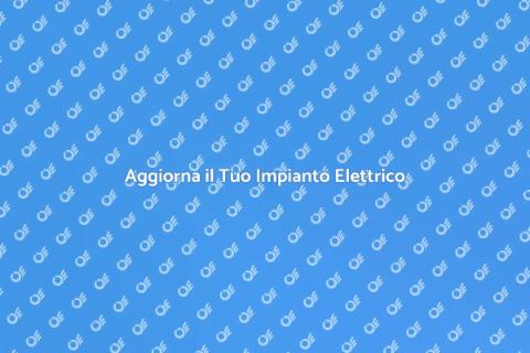 Rinnova l'Impianto Elettrico a Casa