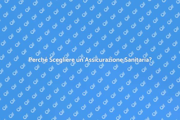 Assicurazione Sanitaria: La Tua Sicurezza