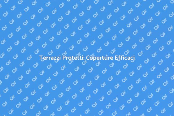 Rendi il Tuo Terrazzo Accogliente e Protetto