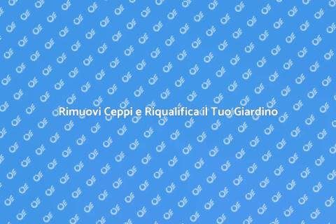 Rimozione Ceppi di Alberi: Trasforma il Giardino