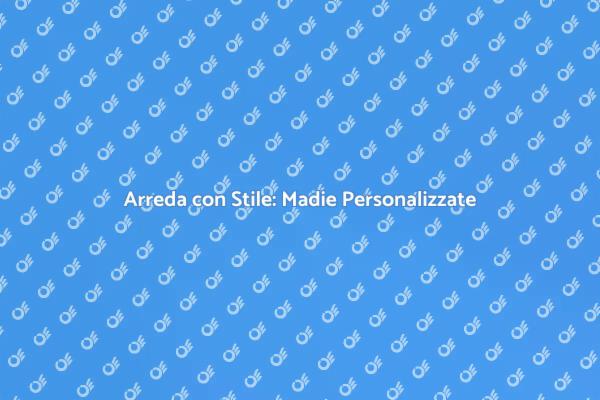 Madie Uniche per Ogni Stile