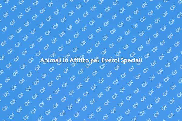 Festeggia con Animali Noleggiati!
