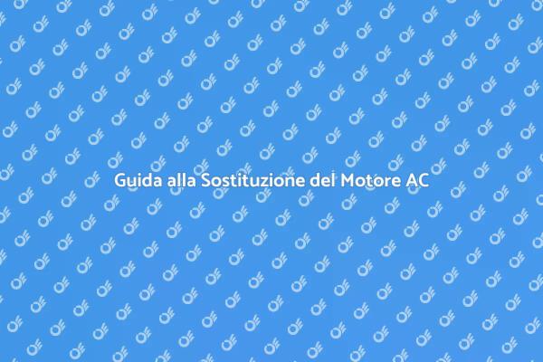 Come Sostituire il Motore del Condizionatore
