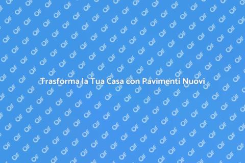 Ristrutturazione Pavimentazione Casa