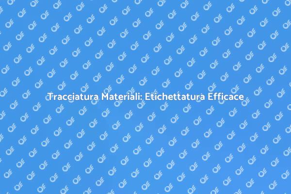 Etichettatura: Fondamentale per Monitoraggio