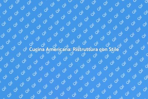 Ristrutturazione Cucina All'Americana