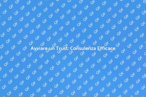 Consulenza per Costituzione di Trust
