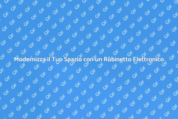 Innovazione in Cucina: Rubinetto Elettronico
