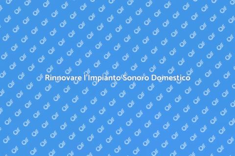 Aggiornare l'Impianto Sonoro in Casa