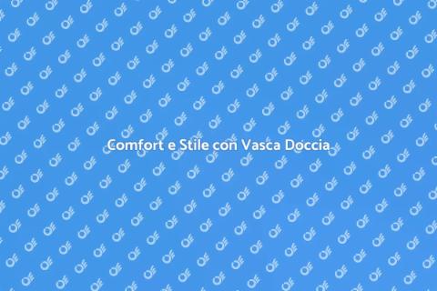 Vasca Doccia Combinata su Misura