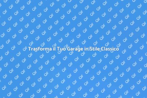 Ristrutturare Garage in Stile Classico
