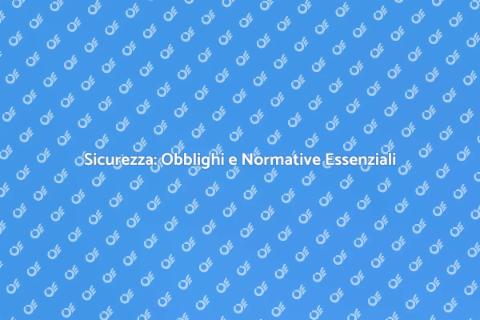 Obblighi Legali di Sicurezza