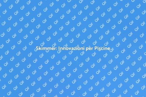 Progresso dello Skimmer: Innovazione