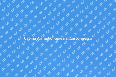 Costruire Cabina Armadio in Cartongesso