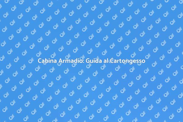 Guida alla Cabina Armadio in Cartongesso