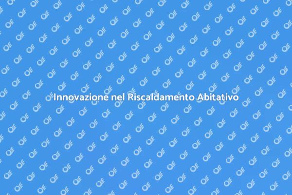 Comfort e Innovazione: Riscaldamento Smart