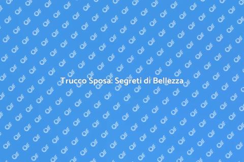 Make Up da Sposa: Bellezza e Magia
