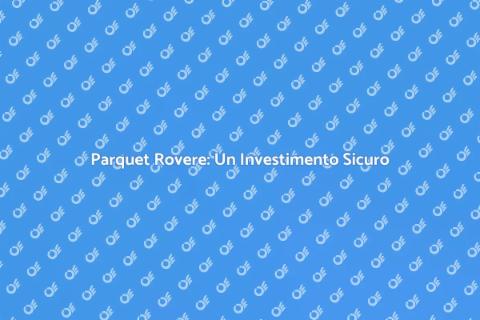 Parquet Rovere: Eleganza e Qualità