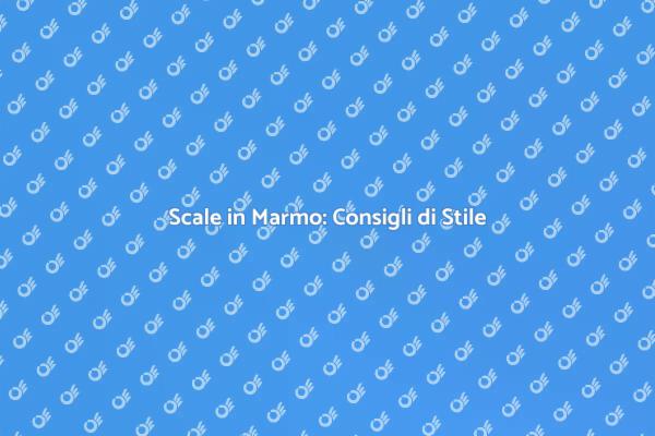 Rendi Uniche le Tue Scale in Marmo
