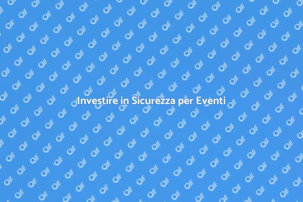L'importanza della Sicurezza negli Eventi