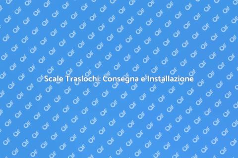 Consegna e Installazione Scale Traslochi
